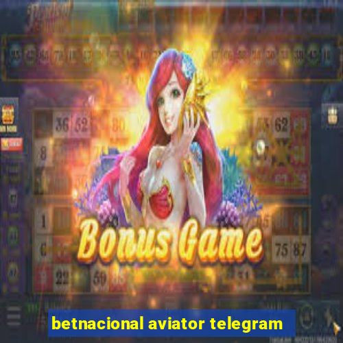 betnacional aviator telegram